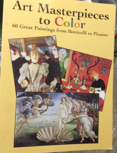 Art Masterpieces to Color: 60 Great Paintings from Botticelli to Picasso: 60 Great Paintings from Botticelli to Piccasso (Dover Colouring Books) (Dover Art Coloring Book)